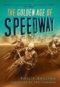 bokomslag The Golden Age of Speedway