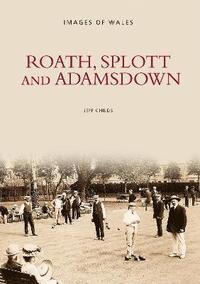 bokomslag Roath, Splott and Adamsdown: One Thousand Years of History