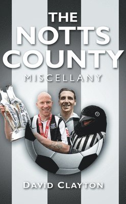 David Clayton - The Notts County Miscellany, Inbunden