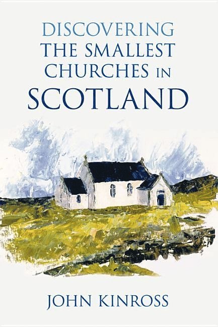 Discovering the Smallest Churches in Scotland 1