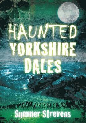 bokomslag Haunted Yorkshire Dales
