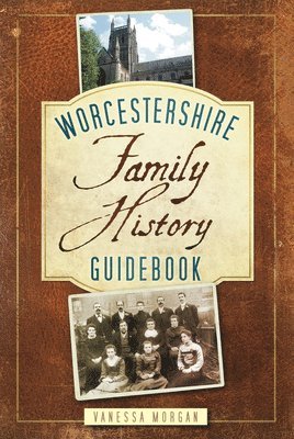 Vanessa Morgan - Worcestershire Family History Guidebook, Häftad