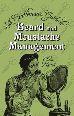A Gentleman's Guide to Beard and Moustache Management 1