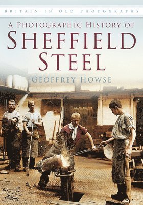 bokomslag A Photographic History of Sheffield Steel