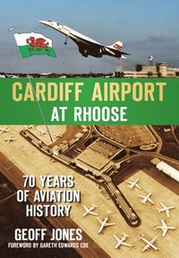 bokomslag Cardiff Airport at Rhoose: 70 Years of Aviation History