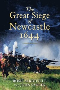 bokomslag The Great Siege of Newcastle 1644