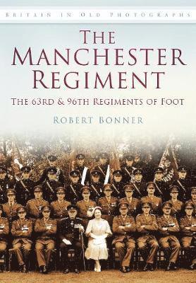 bokomslag The Manchester Regiment: The 63rd and 96th Regiments of Foot