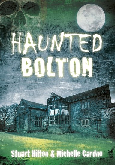 Stuart Hilton, Michelle Cardno - Haunted Bolton, Häftad