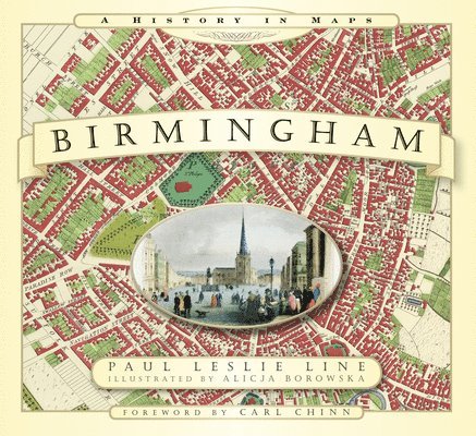 Paul Leslie Line - Birmingham: A History in Maps, Häftad