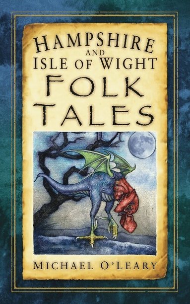 Michael O'Leary - Hampshire and Isle of Wight Folk Tales, Häftad