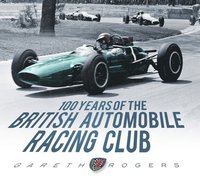 bokomslag 100 Years of the British Automobile Racing Club