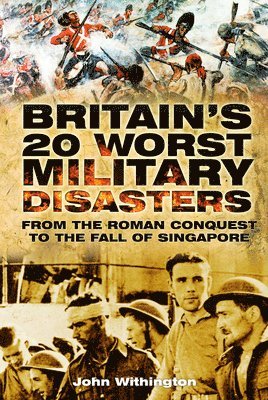 bokomslag Britain's 20 Worst Military Disasters