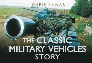 bokomslag The Classic Military Vehicles Story