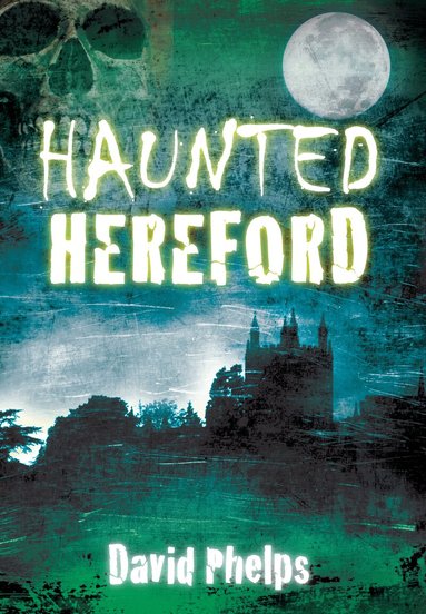 David Phelps - Haunted Hereford, Häftad