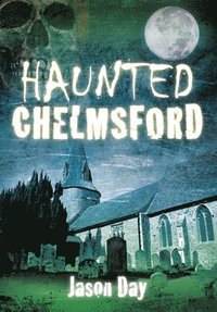 bokomslag Haunted Chelmsford