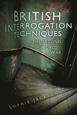 British Interrogation Techniques in the Second World War 1