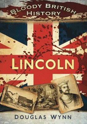 bokomslag Bloody British History: Lincoln