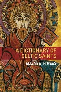 bokomslag A Dictionary of Celtic Saints