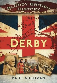 bokomslag Bloody British History Derby