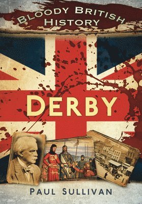 Bloody British History Derby 1