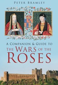 bokomslag A Companion to Wars of the Roses