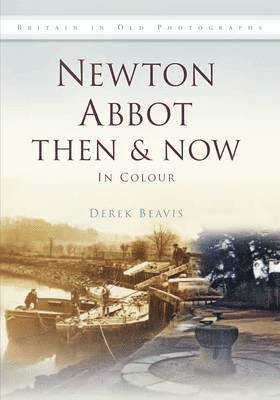 Newton Abbot Then & Now 1