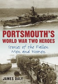 bokomslag Portsmouth's World War Two Heroes