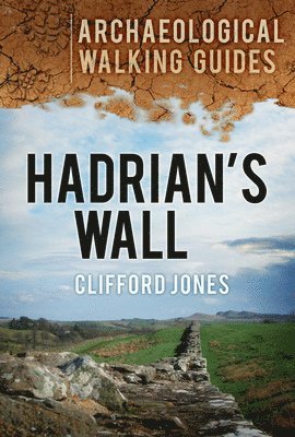 Hadrian's Wall: Archaeological Walking Guides 1