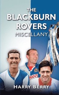 bokomslag The Blackburn Rovers Miscellany