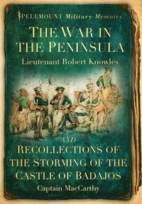 bokomslag The War in the Peninsula and Recollections of the Storming of the Castle of Badajos