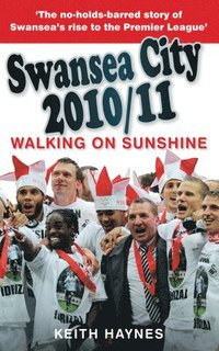 bokomslag Swansea City 2010/11: Walking on Sunshine