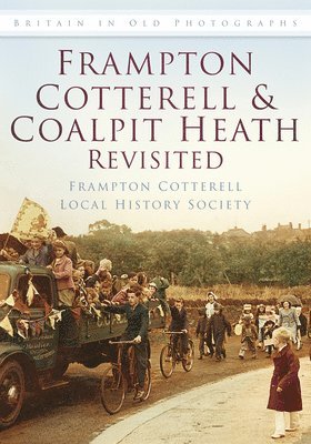 Frampton Cotterell Local History Society - Frampton Cotterell and Coalpit Heath Revisited, Häftad