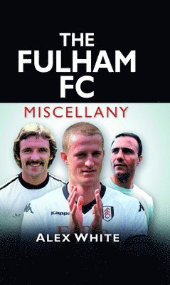 bokomslag The Fulham FC Miscellany