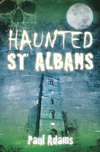 bokomslag Haunted St Albans
