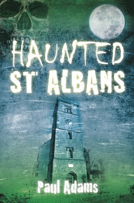 Haunted St Albans 1