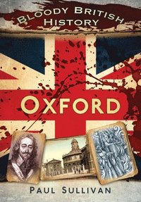 bokomslag Bloody British History: Oxford