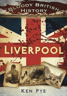 bokomslag Bloody British History: Liverpool