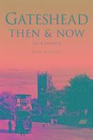 Rob Kirkup - Gateshead Then & Now, Häftad