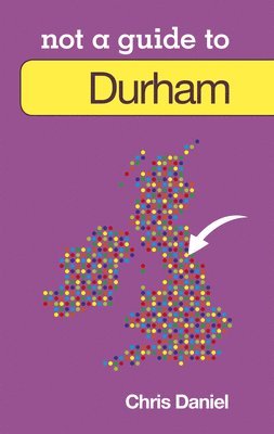 Not a Guide to: Durham