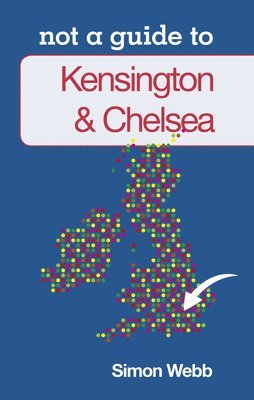 Not a Guide to: Kensington and Chelsea 1