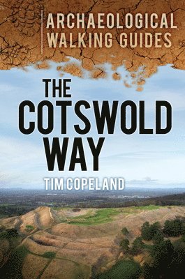 bokomslag The Cotswold Way: Archaeological Walking Guides