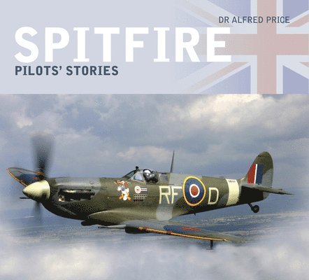 Alfred Price - Spitfire: Pilots' Stories, Inbunden