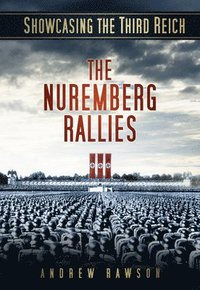 bokomslag Showcasing the Third Reich: The Nuremberg Rallies