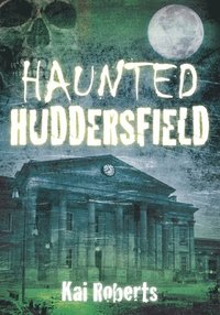 bokomslag Haunted Huddersfield