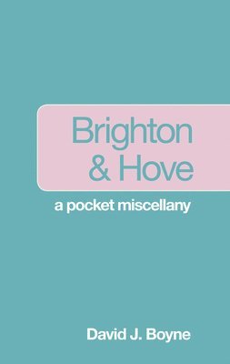 bokomslag Brighton and Hove: A Pocket Miscellany