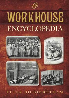 bokomslag The Workhouse Encyclopedia