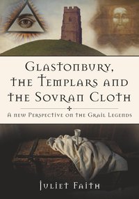 bokomslag Glastonbury, the Templars and the Sovran Cloth