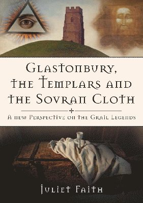 Glastonbury, the Templars and the Sovran Cloth 1