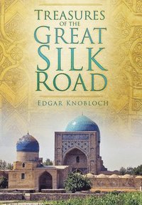 bokomslag Treasures of the Great Silk Road