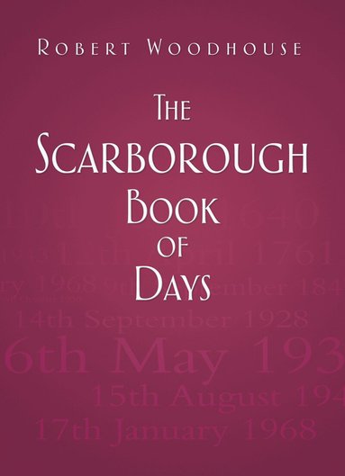 Robert Woodhouse - Scarborough Book of Days, Inbunden